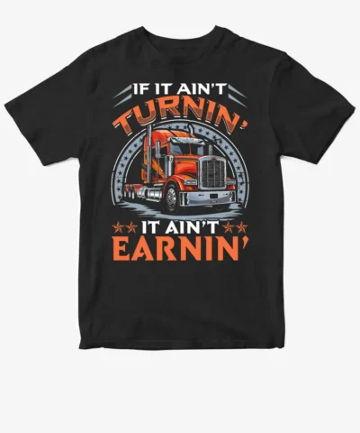 Truck - If It Ain't Turnin', It Ain't Earnin'