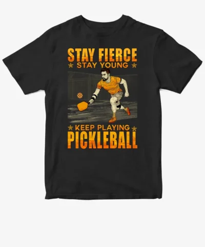 Pickleball - Stay Fierce, Stay Young 031125